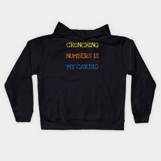 Crunching Numbers Is My Cardio Funny Accountant Maths Geek T-Shirt Kids Hoodie